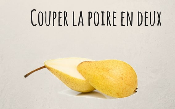 expression couper la poire en deux fruit compromis Megadico